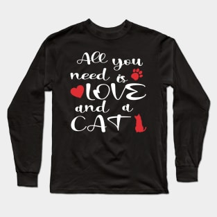 All you need is love and a cat, cat lover gift idea Long Sleeve T-Shirt